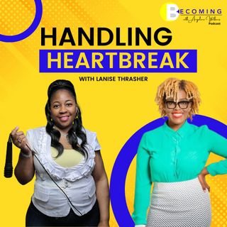 Becoming – Handling Cheating and Heartbreak with LaNise Thrasher