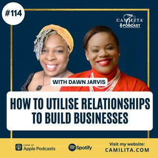 114: Dawn Jarvis | How to Utilise Relationships to Build Businesses
