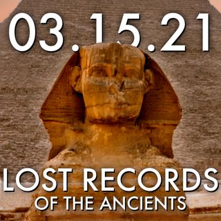 Lost Records of the Ancients | MHP 03.15.21.