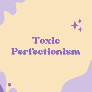 Signs Of Toxic Perfectionism