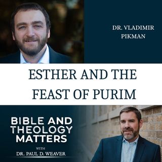 Esther and the Feast of Purim - - with Professor Pikman
