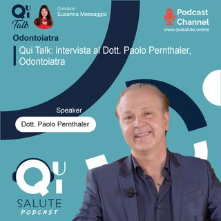 Qui Talk EP15: intervista al Dott. Paolo Pernthaler, Odontoiatra