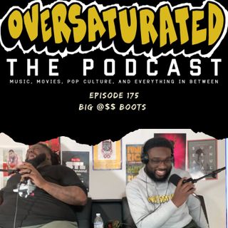 Episode 175 - Big @$$ Boots