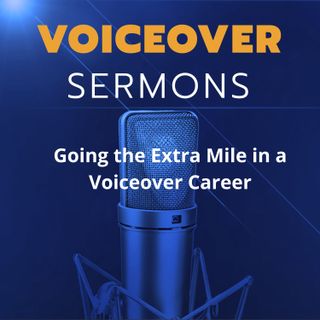 Going the Extra Mile in a Voiceover Career