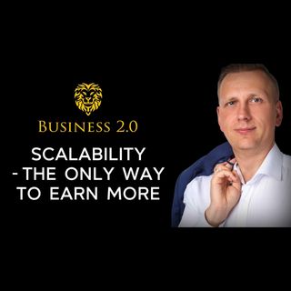 Scalability - The Only Way To Grow Your Business - [Business 2.0]