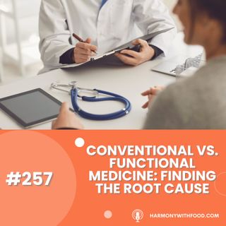 Functional Medicine vs. Conventional: Finding the Root Cause