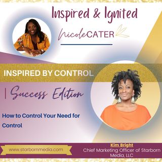#7 How to Control Your Need for Control with Kim Bright