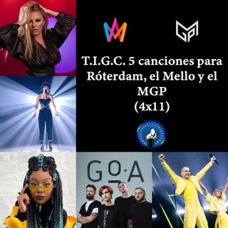 T.I.G.C. 5 canciones para Róterdam, el Mello y el MGP (4x11)