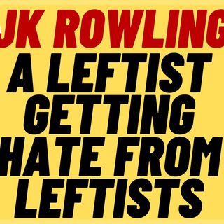 LEFTIST JK ROWLING Attacked Online By Leftists