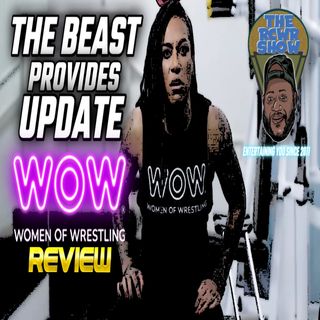 THE BEAST Provides an UPDATE! WOW-Women of Wrestling Weekend Post Show 4/17/23