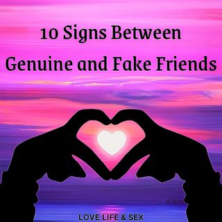 10 Signs Between Genuine and Fake Friends
