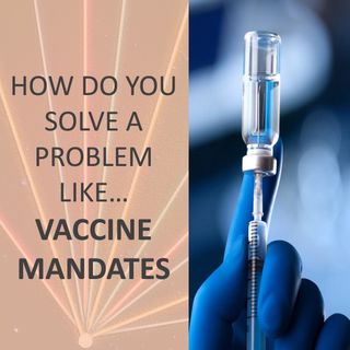 How do you solve a problem like... Vaccine Mandates