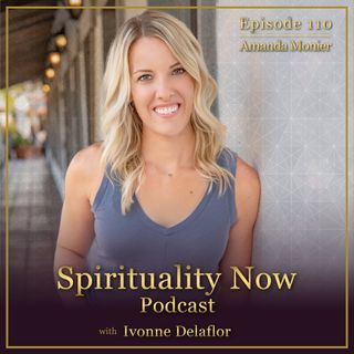 110 - Stepping out of Fear and into your Life Purpose Work with Amanda Monnier