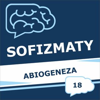 18 - Abiogeneza (Samorództwo)