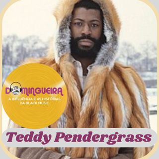 #26 - Teddy Pendergrass, a glória e o drama do Elvis negro