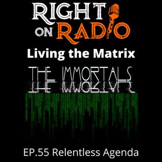 EP.55 Relentless Agenda-Matrix Series