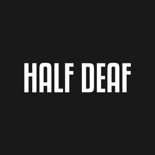 Half Deaf