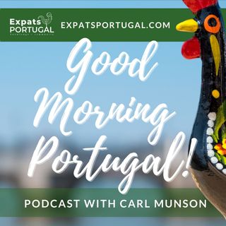 The Expats Portugal & Good Morning Portugal! podcast