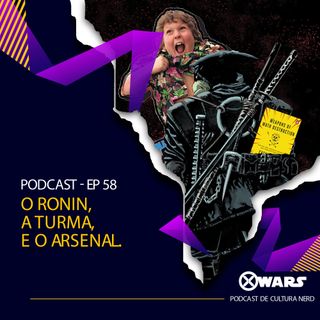 XWARS #58 O Ronin, A Turma e O Arsenal