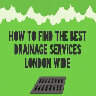How To Find The Best Drainage Services London Wide