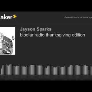 bipolar radio thanksgiving edition (part 1 of 9)