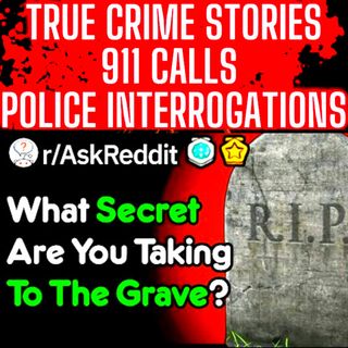 What Secret Are You Taking To The Grave?