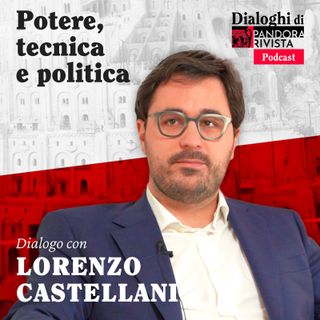 Lorenzo Castellani - Potere, tecnica e politica