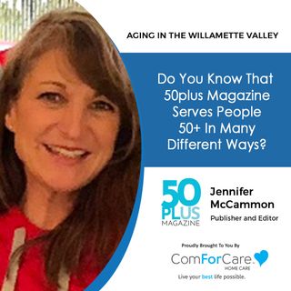 10/29/22: Jennifer McCammon from 50 Plus Magazine | Do You Know That 50 Plus Magazine Serves People 50+ In Many Different Ways?