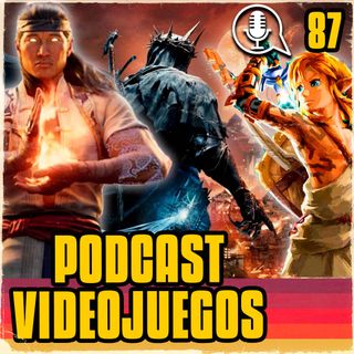 PODCAST VIDEOJUEGOS SFB87-Zelda, Mortal Kombat 1, Lords of The Fallen y más 🔥