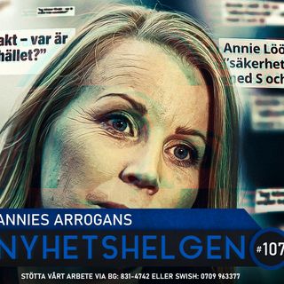 Nyhetshelgen #107 – Annies arrogans, Norgehat, slösorgier i Malmö