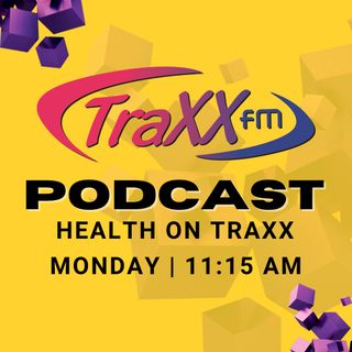 TRAXXfm | HEALTH ON TRAXX