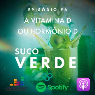 #6 - A vitamina D ou hormônio D
