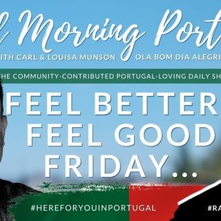 Feel Better, Feel Good, FRIDAY on The Good Morning Portugal! Show