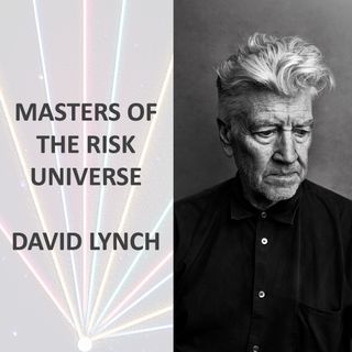 Masters of the Risk Universe... David Lynch