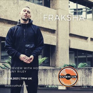 The Cush:UK Takeover Show - EP.204 - Reggae, Rap & Riddims With Danny Riley & Special Guest Fraksha