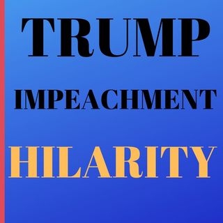 Trump Impeachment Hilarity