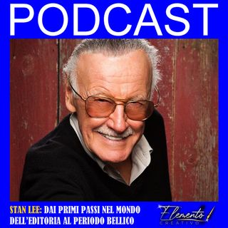 Episodio 14 - Stan Lee, dai primi passi nel mondo dell'editoria al periodo bellico