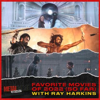 Favorite Movies of 2022 (So Far) w/ Ray Harkins (Taken & 100 Words or Less)