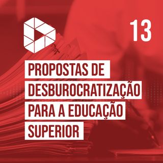Propostas de Desburocratização para a Educação Superior