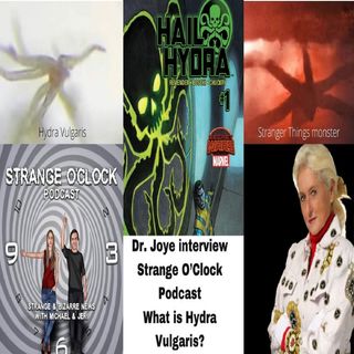 Strange O'Clock Podcast - Interview with Dr. Joye - what is Hydra Vulgaris?