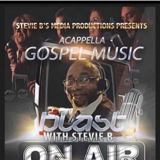 Stevie B. Acappella Gospel Music Blast - (Episode 231)