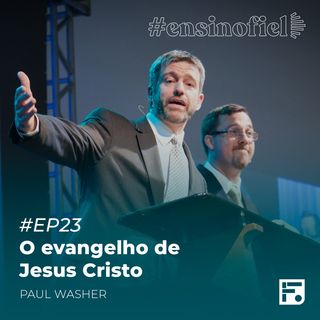O evangelho de Jesus Cristo - Paul Washer