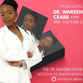 THE DR. MAKEBA SHOW, HOSTED BY DR. MAKEBA MORING (g: DR. WARREN CRABB and VICTOR C)