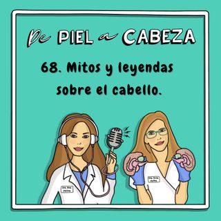 68. Mitos y leyendas sobre el cabello.