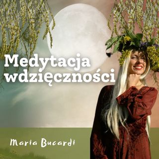 Medytacja wdzięczności - Imbolc z Maria Bucardi - Wysiewania marzeń