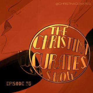 35. The ChristinaCurates Show