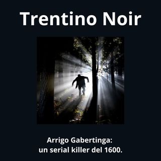 Arrigo Gabertinga un serial killer del 1600