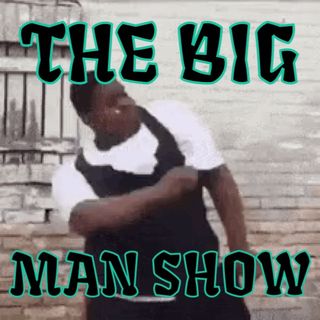 The Big Man Show