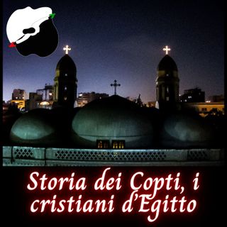 Storia dei Copti, i cristiani d’Egitto