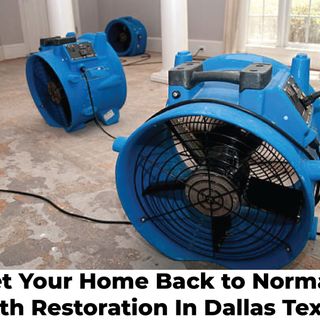 GET YOUR HOME BACK TO NORMAL WITH RESTORATION DALLAS TEXAS